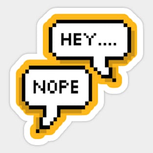 hey... nope Sticker